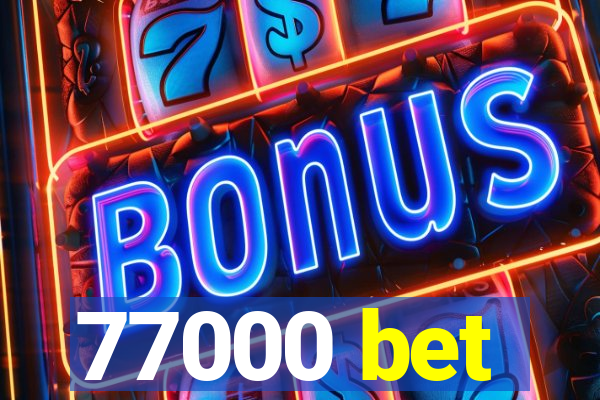 77000 bet